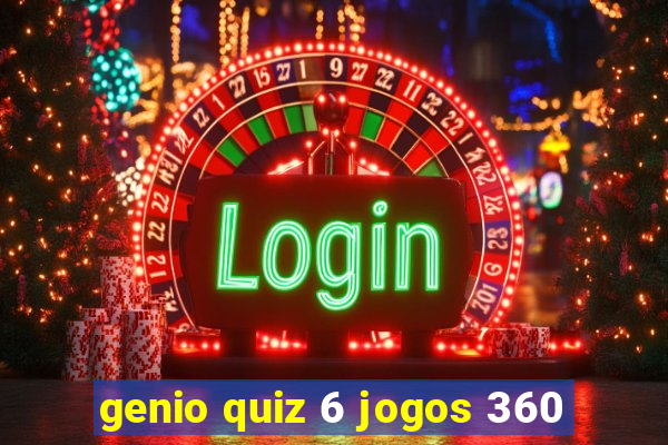 genio quiz 6 jogos 360